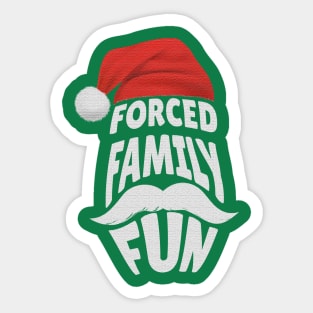 forced family fun Sticker